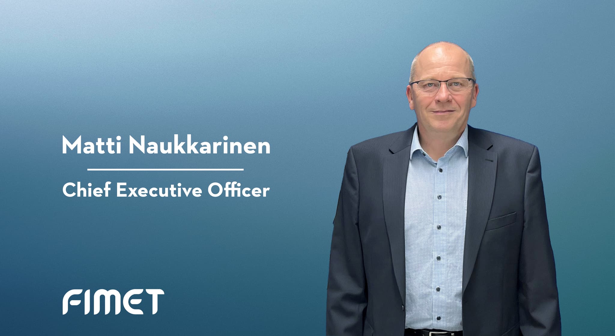 Matti Naukkarinen is Fimet’s new Chief Executive Officer